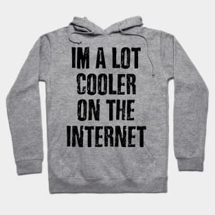 Cooler On The Internet Hoodie